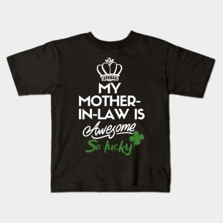 My mother-in-law is awesome so lucky Kids T-Shirt